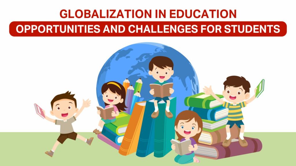 globalization in education opportunities and challenges for students