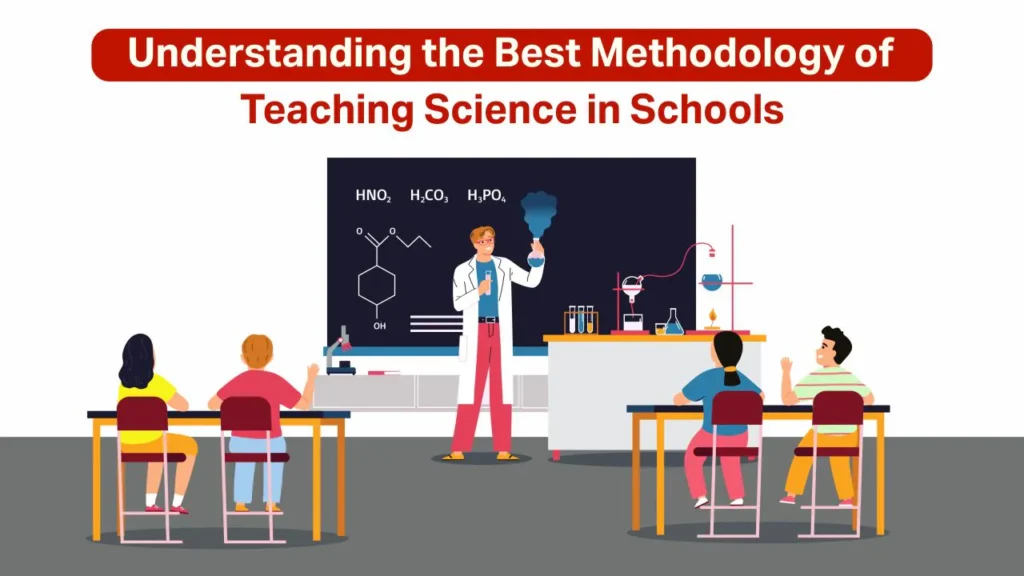 understanding the best methodology of teaching science in schools
