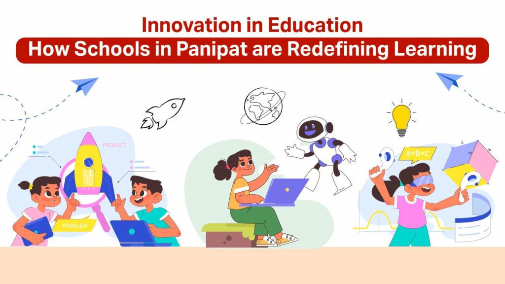 innovation in education how schools in panipat are redefining learning krm