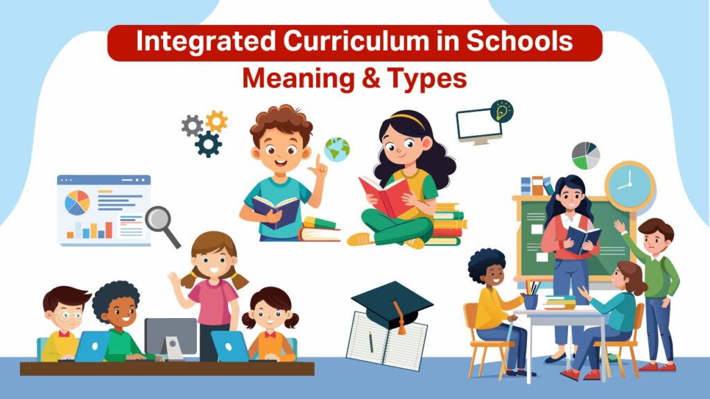 integrated curriculum in schools meaning & types