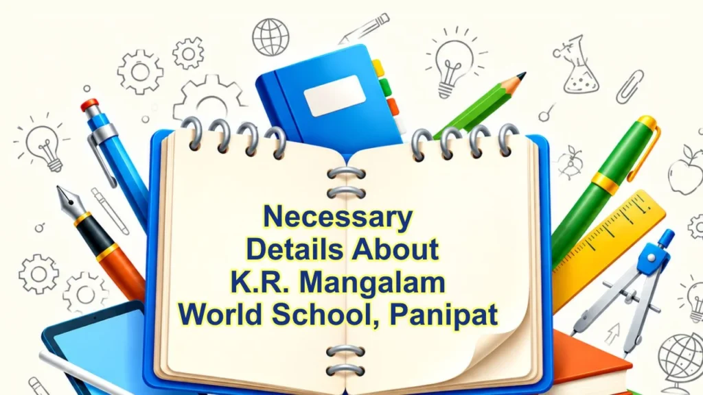 necessary details about k.r. mangalam world school, panipat