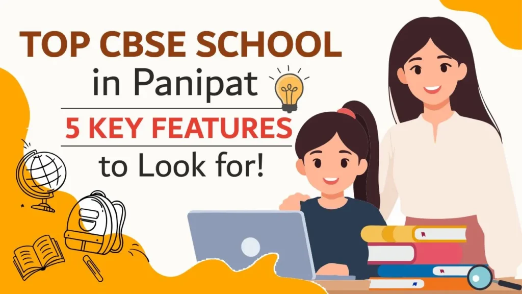 top cbse school in panipat 5 key features to look for