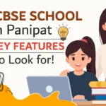top cbse school in panipat 5 key features to look for